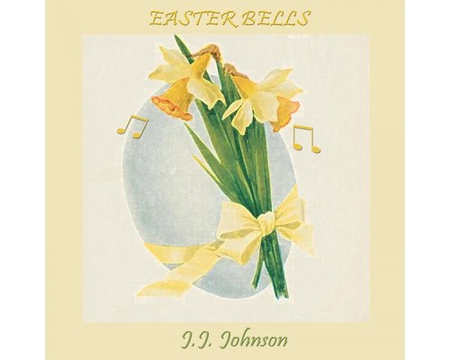 J.J. Johnson - Easter Bells