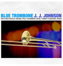 J.J. Johnson - Blue Trombone