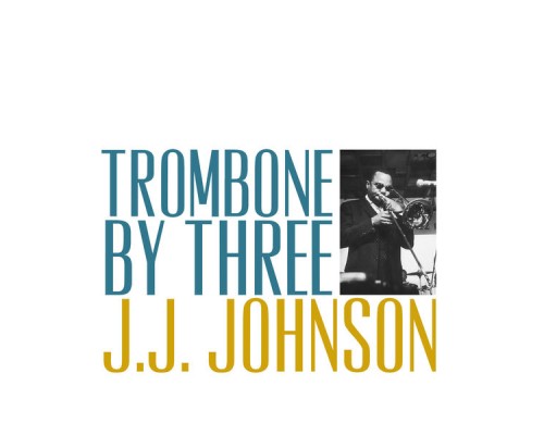 J.J Johnson - Trombone by Three