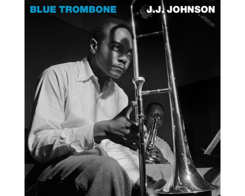 J.J. Johnson - Blue Trombone (Remastered)