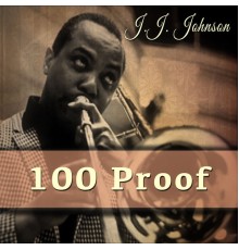 J.J. Johnson - 100 Proof