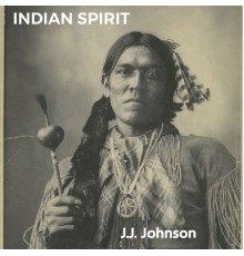 J.J. Johnson - Indian Spirit