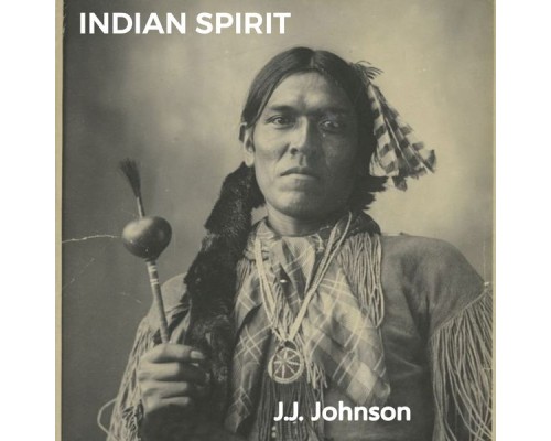 J.J. Johnson - Indian Spirit