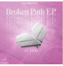 JJ Vybz - Broken Path EP