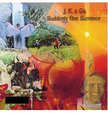 J.K. & Co. - Suddenly One Summer