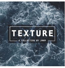 JMKM - Texture