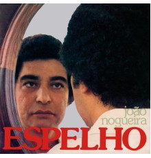 JOAO NOGUEIRA - Espelho