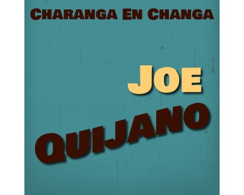 JOE QUIJANO - Charanga en Changa