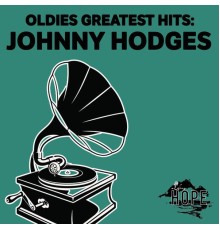 JOHNNY HODGES - Oldies Greatest Hits: Johnny Hodges