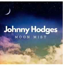 JOHNNY HODGES - Moon Mist