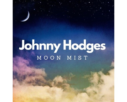 JOHNNY HODGES - Moon Mist