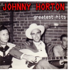 JOHNNY HORTON - Greatest Hits