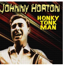 JOHNNY HORTON - Honky Tonk Man