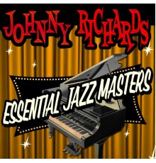 JOHNNY RICHARDS - Essential Jazz Masters