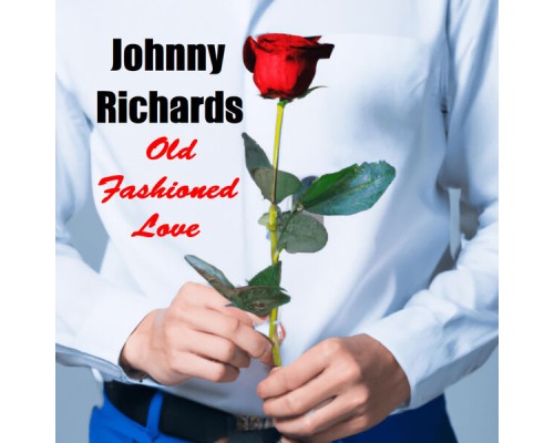 JOHNNY RICHARDS - Old Fashioned Love