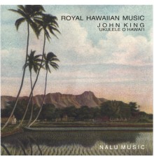 JOHN KING - Royal Hawaiian Music