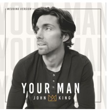 JOHN KING - Your Man (Wedding Version)