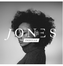 JONES - Indulge