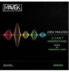 JON MAVEK - U Can't Understand