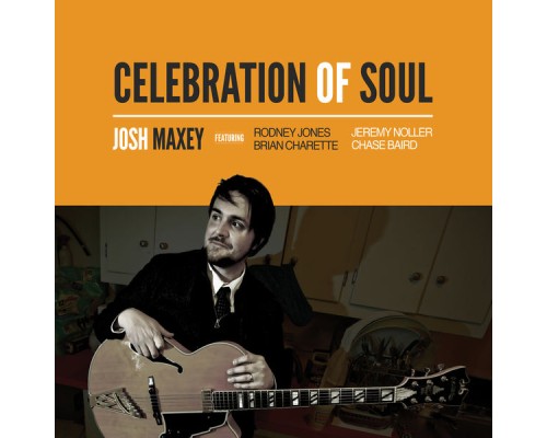 JOSH MAXEY - Celebration of Soul