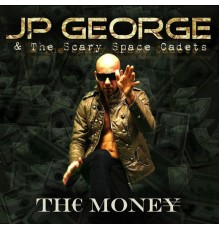 JP George & The Scary Space Cadets - The Money
