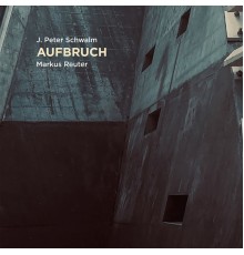 J.Peter Schwalm, Markus Reuter - Aufbruch