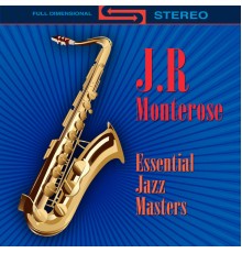 J.R. Monterose - Essential Jazz Masters