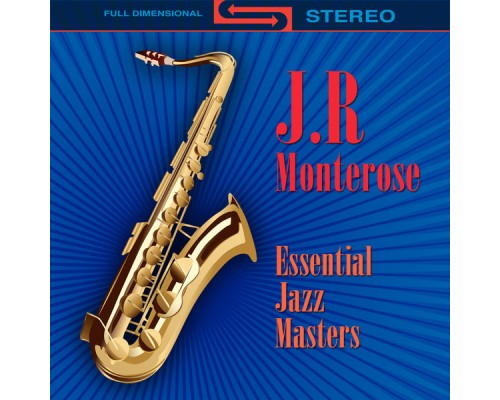 J.R. Monterose - Essential Jazz Masters