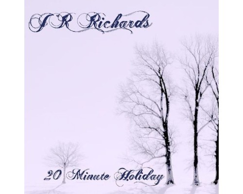 J.R. Richards - 20 Minute Holiday