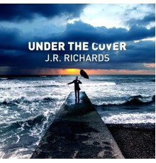 J.R. Richards - Under the Cover