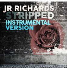 J.R. Richards - Stripped (Instrumental Version)