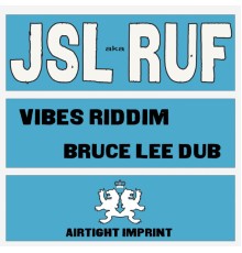 JSL/RUF - Vibes Riddim / Bruce Lee Dub'