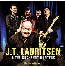 J.T. Lauritsen & The Buckshot Hunters - Blue Eyed Soul Volume 1