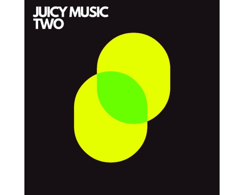 JUICY MUSIC - Two