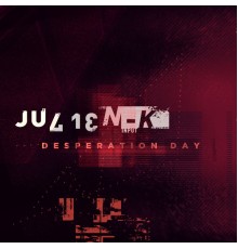 JULIEN-K, THE ANIX - DESPERATION DAY