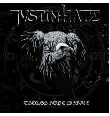 JUSTINHATE - Though Hope Is Frail