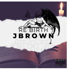 J Brown - Rebirth