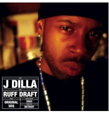 J Dilla - Ruff Draft