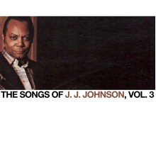 J. J. Johnson - The Songs of J. J. Johnson, Vol. 3