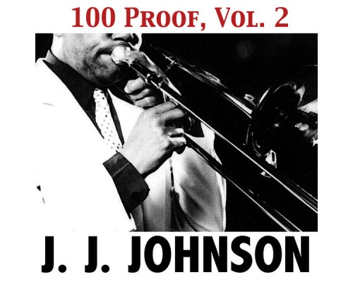 J. J. Johnson - 100 Proof, Vol. 2