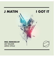 J Matin - I Got It