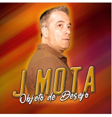 J Mota - Objeto de Desejo