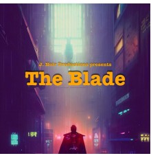 J. Noir Productions - The Blade