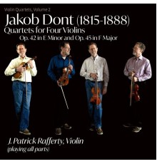 J. Patrick Rafferty - Jakob Dont (1815-1888), Quartets for Four Violins