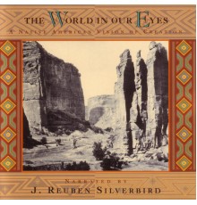 J. Reuben Silverbird, Perry Silverbird & Sioux singers and drummer - The World In Our Eyes: A Native American Vision of Creation
