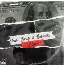 J Sam - Trap, Drug & Business