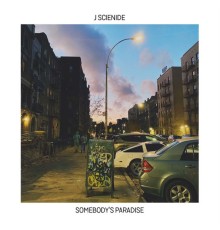 J Scienide - Somebody's Paradise