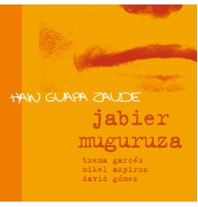 Jabier Muguruza - Hain Guapa Zaude