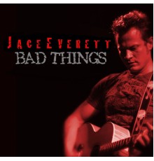 Jace Everett - Bad Things