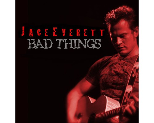 Jace Everett - Bad Things